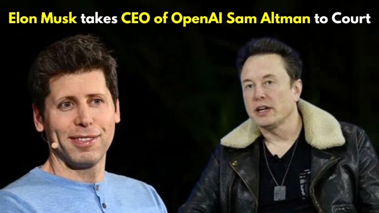 Elon Musk takes CEO of OpenAI Sam Altman to Court