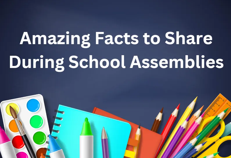 amazing facts for school assembly