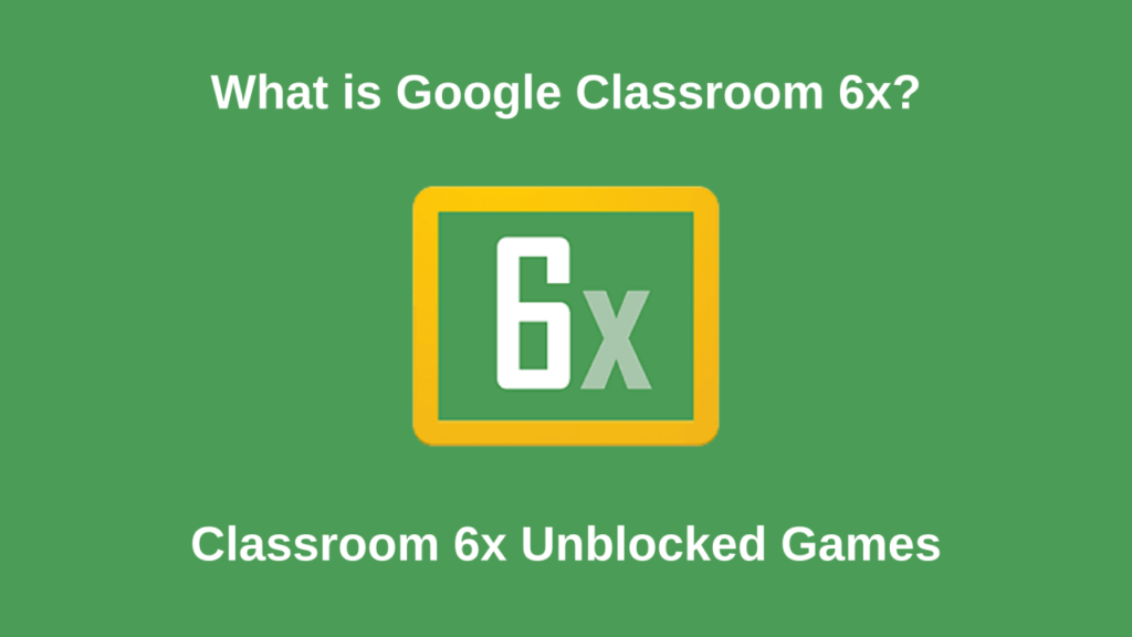 Classroom 6X: A Dynamic Hub Of Learning And Exploration